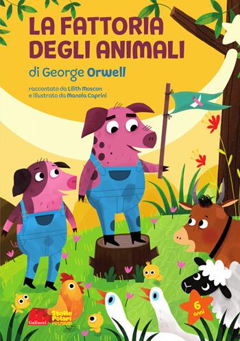 La fattoria degli animali di George Orwell. Ediz. ad alta leggibilità - Lilith Moscon - Libro Gallucci Bros 2024, Stelle polari | Libraccio.it