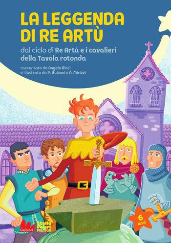 La leggenda di re Artù da ciclo di Re Artù e i cavalieri della Tavola rotonda. Ediz. a colori - Angela Ricci - Libro Gallucci Bros 2024, Stelle polari | Libraccio.it
