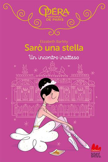 Un incontro inatteso. Sarò una stella. Vol. 16 - Elizabeth Barféty - Libro Gallucci Bros 2024, Universale d'Avventure e d'Osservazioni. Letture intermedie | Libraccio.it