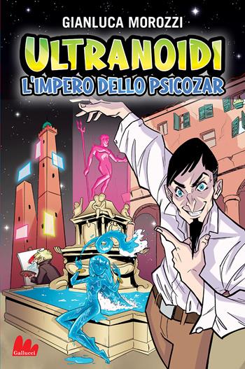 L'impero dello Psicozar. Ultranoidi - Gianluca Morozzi - Libro Gallucci Bros 2024, Universale d'Avventure e d'Osservazioni. Pre-adolescenti | Libraccio.it