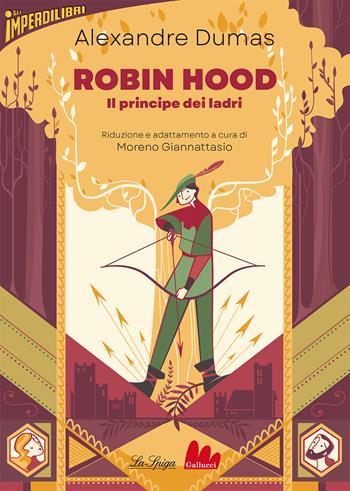 Robin Hood. Il principe dei ladri. Ediz. ridotta - Alexandre Dumas - Libro Gallucci La Spiga 2024, Imperdilibri | Libraccio.it