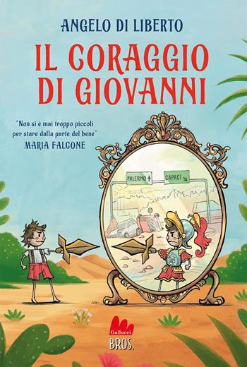 Il coraggio di Giovanni - Angelo Di Liberto - Libro Gallucci Bros 2024, Universale d'Avventure e d'Osservazioni. Letture intermedie | Libraccio.it