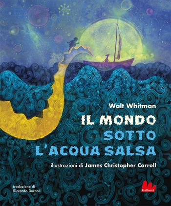 Il mondo sotto l'acqua salsa. Ediz. a colori - Walt Whitman, Lewis Carroll - Libro Gallucci 2024, Gallerìa | Libraccio.it