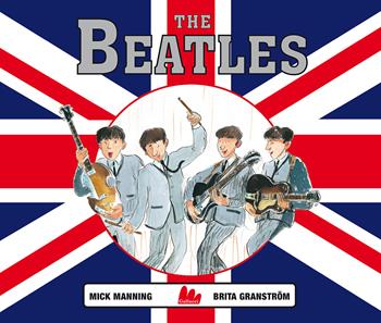 The Beatles. Ediz. a colori - Mick Manning, Brita Granström - Libro Gallucci 2024, Illustrati | Libraccio.it