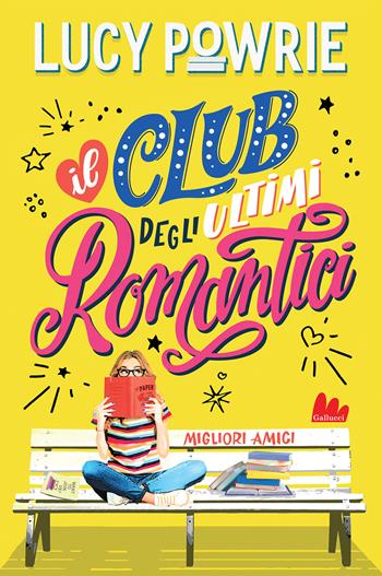 Migliori amici. Il club degli ultimi romantici. Nuova ediz. - Lucy Powrie - Libro Gallucci Bros 2024, Young adult | Libraccio.it