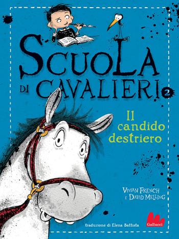 Il candido destriero. Scuola di cavalieri. Nuova ediz.. Vol. 2 - Vivian French, David Melling - Libro Gallucci Bros 2024, Universale d'Avventure e d'Osservazioni. Letture intermedie | Libraccio.it