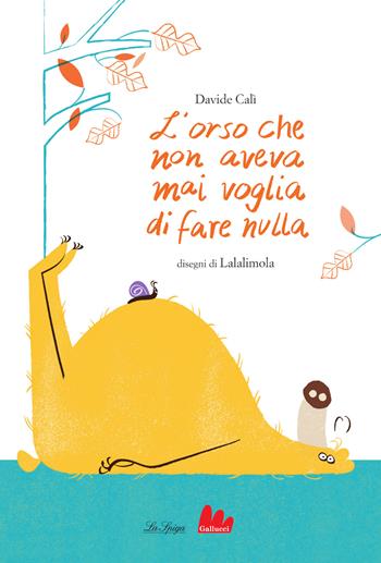 L'orso che non aveva mai voglia di fare nulla. Ediz. a colori - Davide Calì - Libro Gallucci 2024, Illustrati | Libraccio.it
