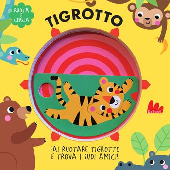 Tigrotto. Ruota e cerca. Ediz. a colori - Tanja Louwers - Libro Gallucci 2024, Artedicarte | Libraccio.it