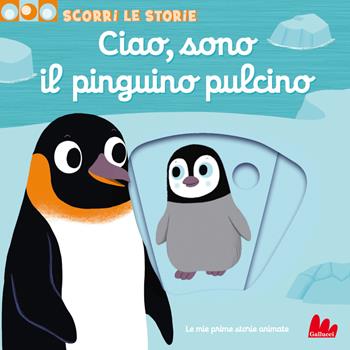 Ciao, sono il pinguino pulcino. Scorri le storie. Ediz. a colori - Nathalie Choux - Libro Gallucci 2024, Artedicarte | Libraccio.it