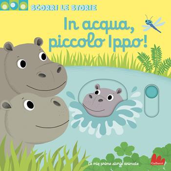 In acqua, piccolo Ippo! Scorri le storie. Ediz. a colori - Nathalie Choux - Libro Gallucci 2024, Artedicarte | Libraccio.it