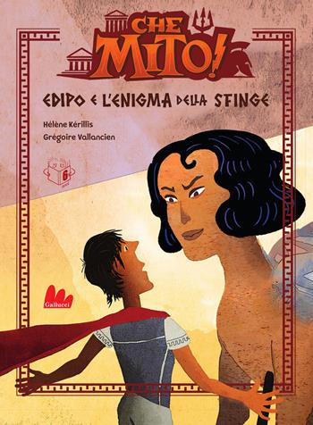 Edipo e l'enigma della sfinge. Che mito! Ediz. a colori - Hélène Kérillis, Grégoire Vallancien - Libro Gallucci Bros 2024, Universale d'Avventure e d'Osservazioni. Prime letture | Libraccio.it