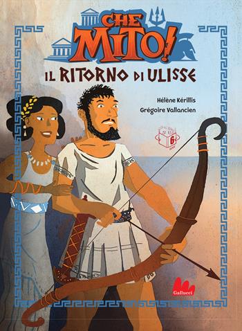 Il ritorno di Ulisse. Che mito! Ediz. a colori - Hélène Kérillis - Libro Gallucci Bros 2024, Universale d'Avventure e d'Osservazioni. Prime letture | Libraccio.it