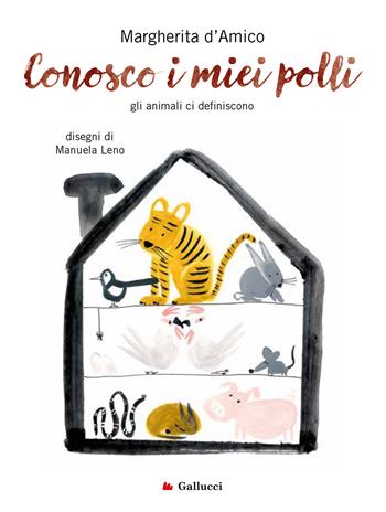 Conosco i miei polli. Gli animali ci definiscono. Ediz. illustrata - Margherita D'Amico - Libro Glifi Gallucci 2024, Universale Gallucci. Serie agile | Libraccio.it