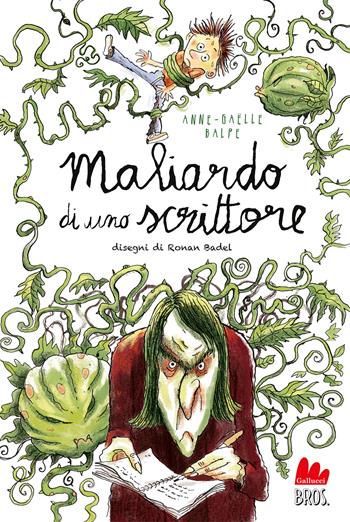 Maliardo di uno scrittore - Anne-Gaëlle Balpe - Libro Gallucci Bros 2024, Universale d'Avventure e d'Osservazioni. Letture intermedie | Libraccio.it