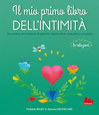 Il mio primo libro dell'intimità. Le relazioni - Mathilde Baudy, Tiphaine Dieumegard - Libro Gallucci 2024, Indispensalibri | Libraccio.it