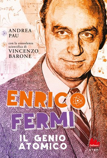 Enrico Fermi. Il genio atomico - Andrea Pau - Libro Gallucci Bros 2024, STEM | Libraccio.it