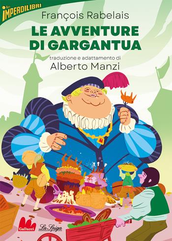 Le avventure di Gargantua - François Rabelais - Libro Gallucci La Spiga 2024, Imperdilibri | Libraccio.it