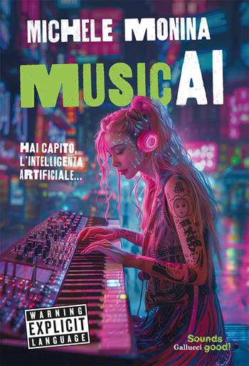 Musicai. Hai capito, l'intelligenza artificiale... - Michele Monina - Libro Glifi Gallucci 2024, Sounds good! | Libraccio.it