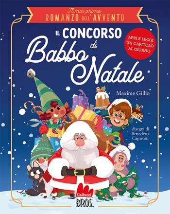 Il concorso di Babbo Natale. Il mio primo romanzo dell'Avvento - Maxime Gillio - Libro Gallucci Bros 2024, Universale d'Avventure e d'Osservazioni. Prime letture | Libraccio.it