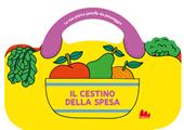 Il cestino della spesa. Le mie prime parole da passeggio. Ediz. a colori