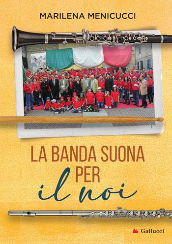 La banda suona per «il noi» - Marilena Menicucci - Libro Glifi Gallucci 2024, Capricci | Libraccio.it