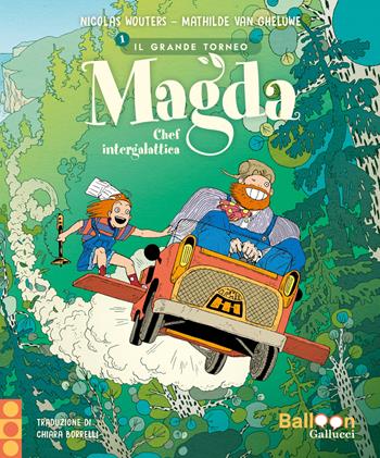 Magda chef intergalattica. Il grande torneo - Nicolas Wouters, Van Geluwe - Libro Gallucci Balloon 2024, Yea | Libraccio.it
