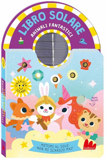 Animali fantastici. Libro solare. Ediz. a colori - Kimberley Faria - Libro Gallucci 2025, Cartonbello | Libraccio.it