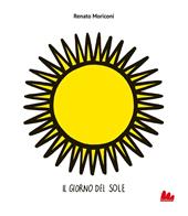 Il giorno del sole. Ediz. illustrata