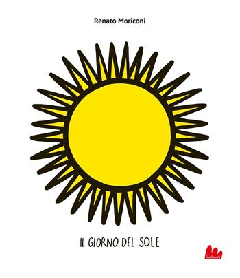 Il giorno del sole. Ediz. illustrata - Renato Moriconi - Libro Gallucci 2025, Illustrati | Libraccio.it