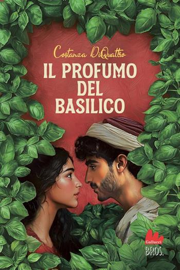 Il profumo del basilico - Costanza DiQuattro - Libro Gallucci Bros 2025, Young | Libraccio.it