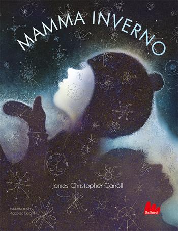Mamma inverno. Ediz. a colori - James Christopher Carroll, Riccardo Duranti - Libro Gallucci 2024, Gallerìa | Libraccio.it