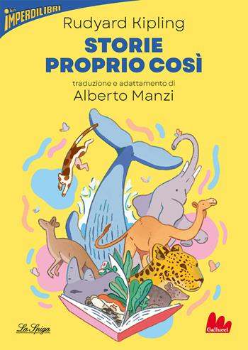 Storie proprio così - Rudyard Kipling, Alberto Manzi - Libro Gallucci La Spiga 2024, Imperdilibri | Libraccio.it