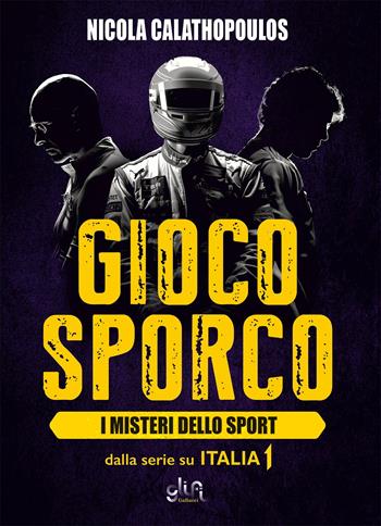 Gioco sporco. I misteri dello sport - Nicola Calathopoulos - Libro Glifi Gallucci 2024 | Libraccio.it