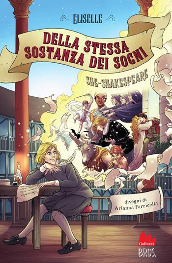 Della stessa sostanza dei sogni. She-Shakespeare. Vol. 3 - Eliselle - Libro Gallucci Bros 2025, Universale d'Avventure e d'Osservazioni. Pre-adolescenti | Libraccio.it