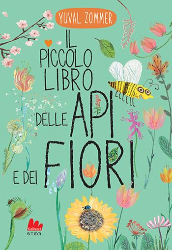 Il piccolo libro delle api e dei fiori. Ediz. a colori - Yuval Zommer - Libro Gallucci 2025, STEM | Libraccio.it
