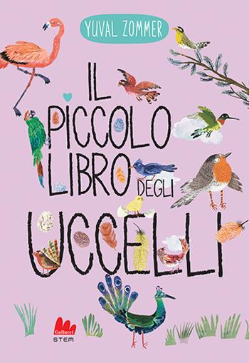 Il piccolo libro degli uccelli. Ediz. a colori - Yuval Zommer - Libro Gallucci 2025, STEM | Libraccio.it