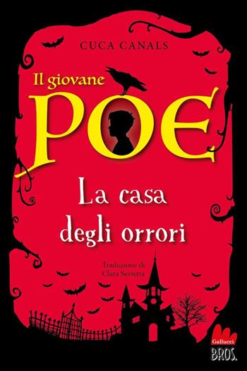 Il giovane Poe. La casa degli orrori - Cuca Canals - Libro Gallucci Bros 2025, Universale d'Avventure e d'Osservazioni. Prime letture | Libraccio.it