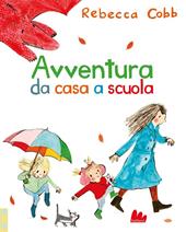Avventura da casa a scuola. Ediz. a colori