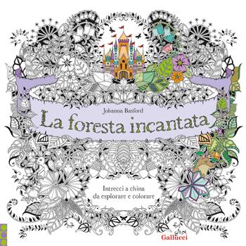 La foresta incantata. Intrecci a china da esplorare e colorare - Johanna Basford - Libro Glifi Gallucci 2025, Colorabili | Libraccio.it