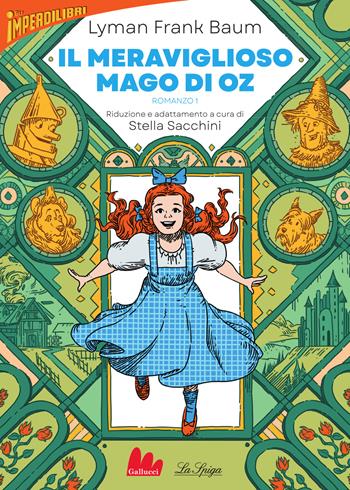 Il meraviglioso Mago di Oz. Vol. 1 - L. Frank Baum - Libro Gallucci La Spiga 2025, Imperdilibri | Libraccio.it