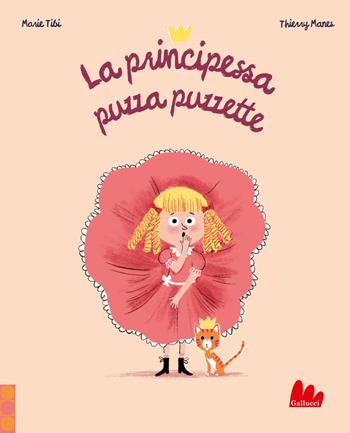 La principessa puzza puzzette - Marie Tibi, Manes - Libro Gallucci 2025, Illustrati | Libraccio.it