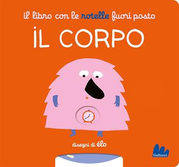 Il libro con le rotelle fuori posto. Il corpo  - Libro Gallucci 2025, Artedicarte | Libraccio.it