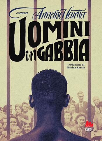 Uomini in gabbia - Annelise Heurtier - Libro Gallucci 2025, Young adult | Libraccio.it
