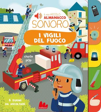 I vigili del fuoco. Il mio piccolo almanacco sonoro - Marion Zoubenko - Libro Gallucci 2025, Cartonbello | Libraccio.it
