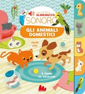 Gli animali domestici. Il mio piccolo almanacco sonoro