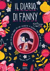L'anno in cui mio padre mi ha costretta a seguirlo fino in capo al mondo. Il diario di Fanny. Vol. 2