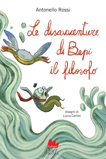 Le disavventure di Bepi il filosofo - Antonello Rossi - Libro Gallucci Bros 2025, Universale d'Avventure e d'Osservazioni. Letture intermedie | Libraccio.it