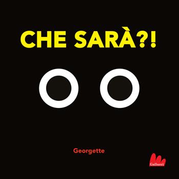 Che sarà?! - Georgette - Libro Gallucci 2025, Cartonbello | Libraccio.it