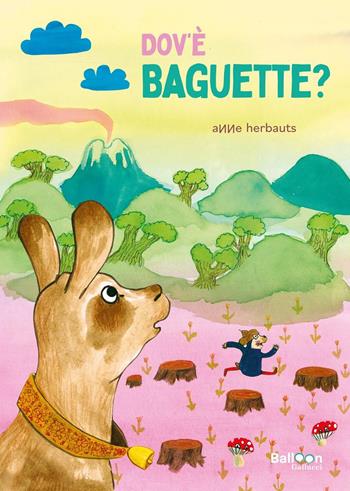 Dov'è baguette? - Anne Herbauts - Libro Gallucci Balloon 2025, Balloon | Libraccio.it