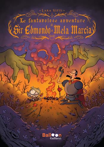 Le fantavolose avventure di Sir Edmondo e mela marcia - Lara Vitti - Libro Gallucci Balloon 2025, Yea | Libraccio.it
